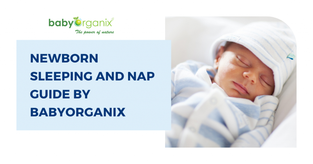 Newborn Sleeping And Nap Guide By Babyorganix